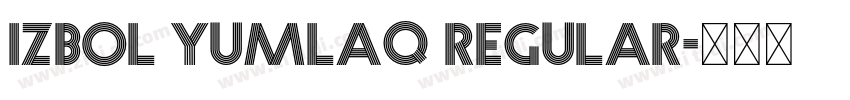 izbol yumlaq Regular字体转换 izbol yumlaq Regular字体转换